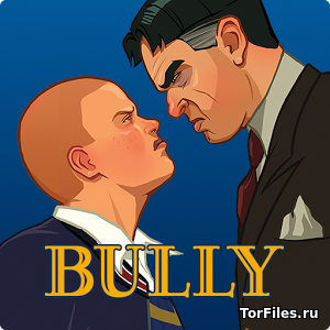 [Android] Bully: Anniversary Edition [RUS]